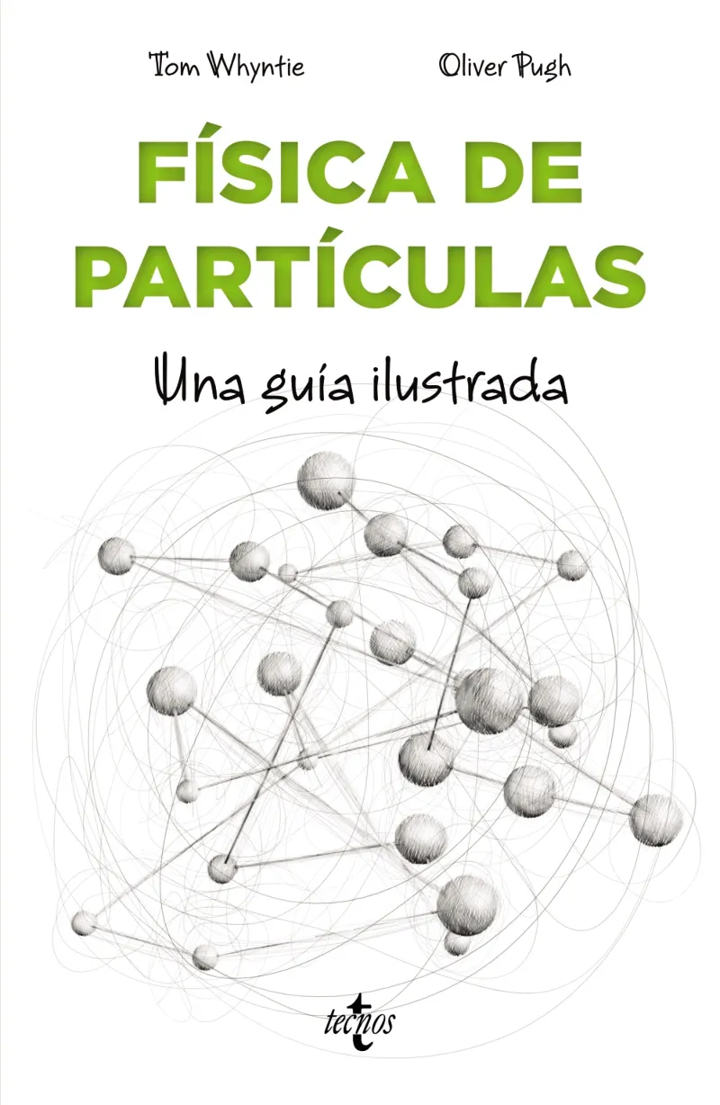 FISICA DE PARTICULAS. UNA GUIA ILUSTRADA