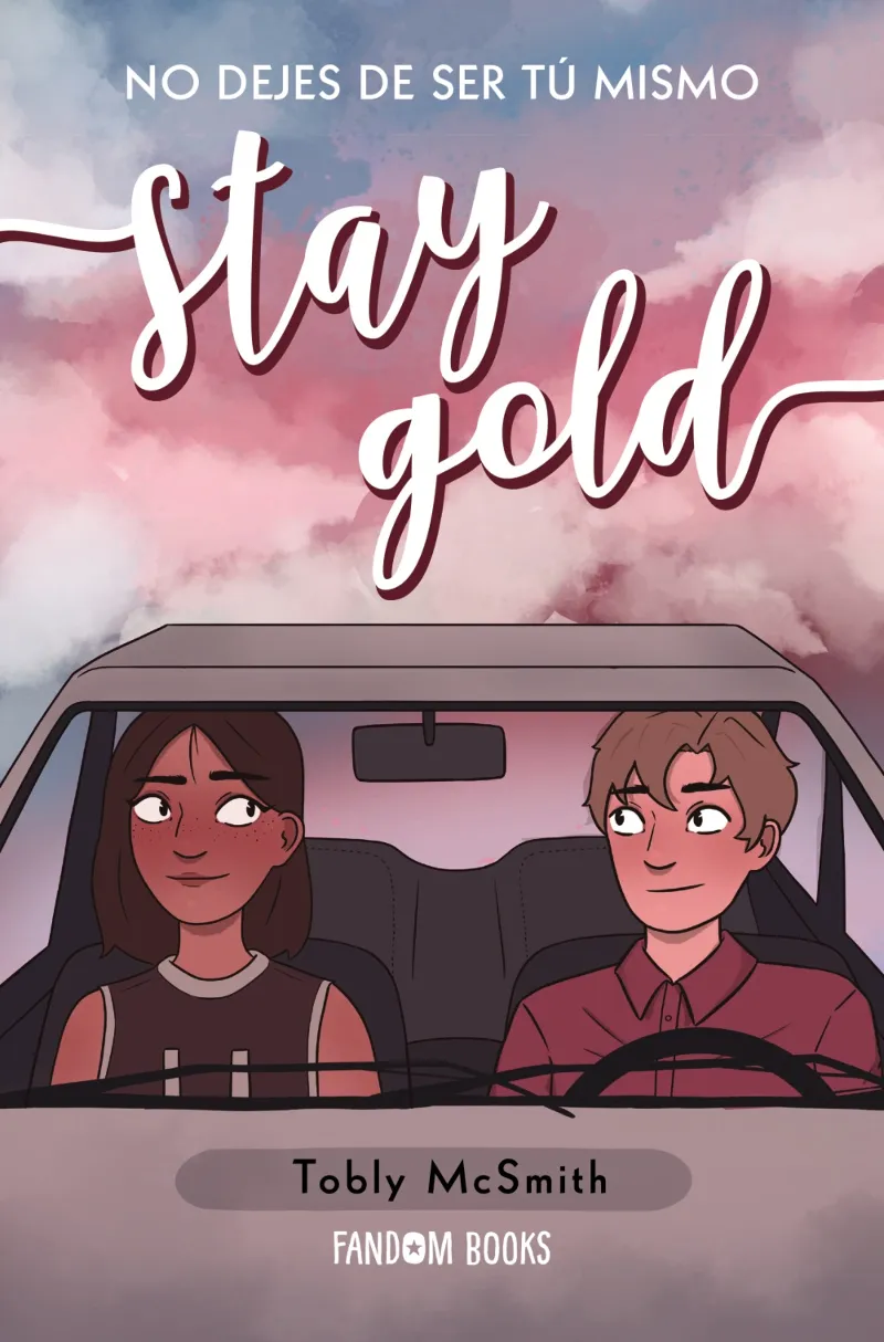 STAY GOLD -NO DEJES DE SER TU MISMO-