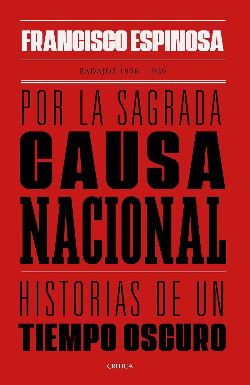 POR LA SAGRADA CAUSA NACIONAL BADAJOZ 1936-1939