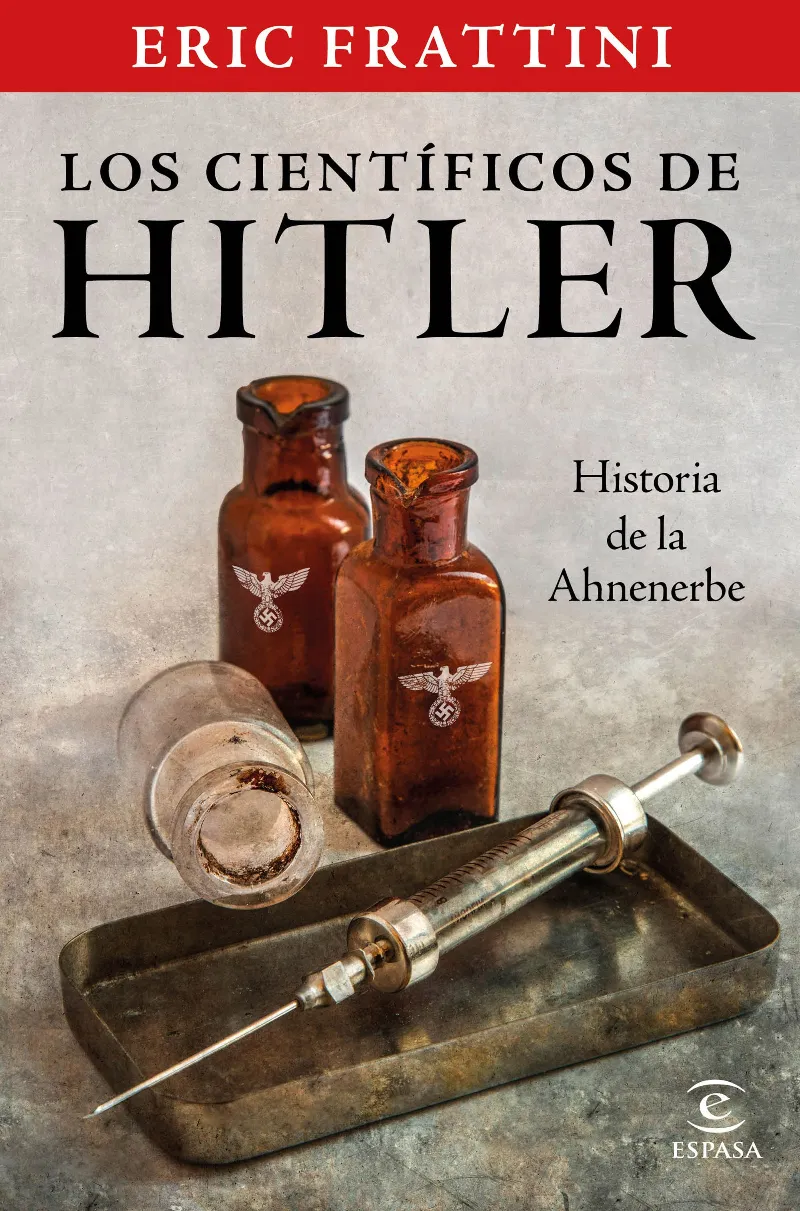 CIENTIFICOS DE HITLER, LOS -HISTORIA DE LA AHNENERBE-