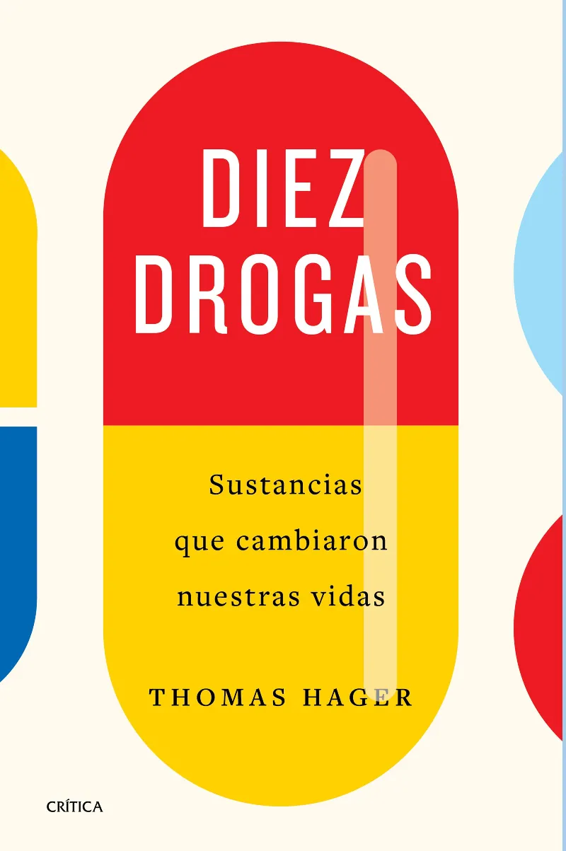 DIEZ DROGAS -SUSTANCIAS QUE CAMBIARON NUESTRAS VIDAS-