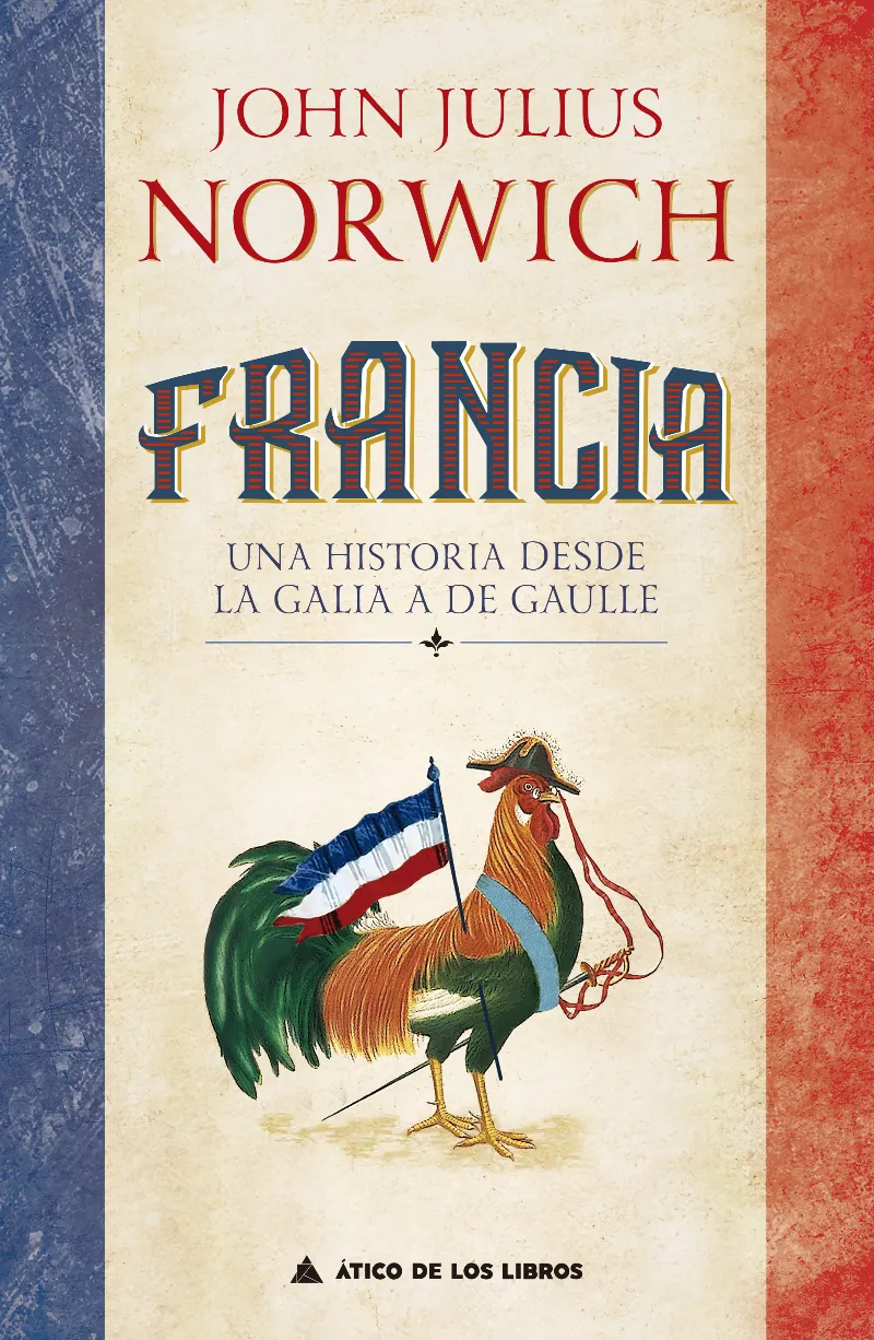 FRANCIA -UNA HISTORIA DESDE LA GALIA A DE GAULLE-