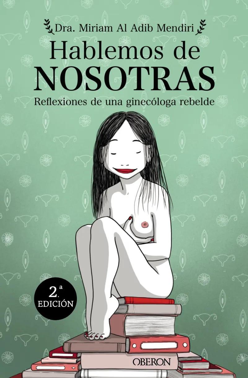 HABLEMOS DE NOSOTRAS - REFLEXIONES DE UNA GINECOLOGA REBELDE -