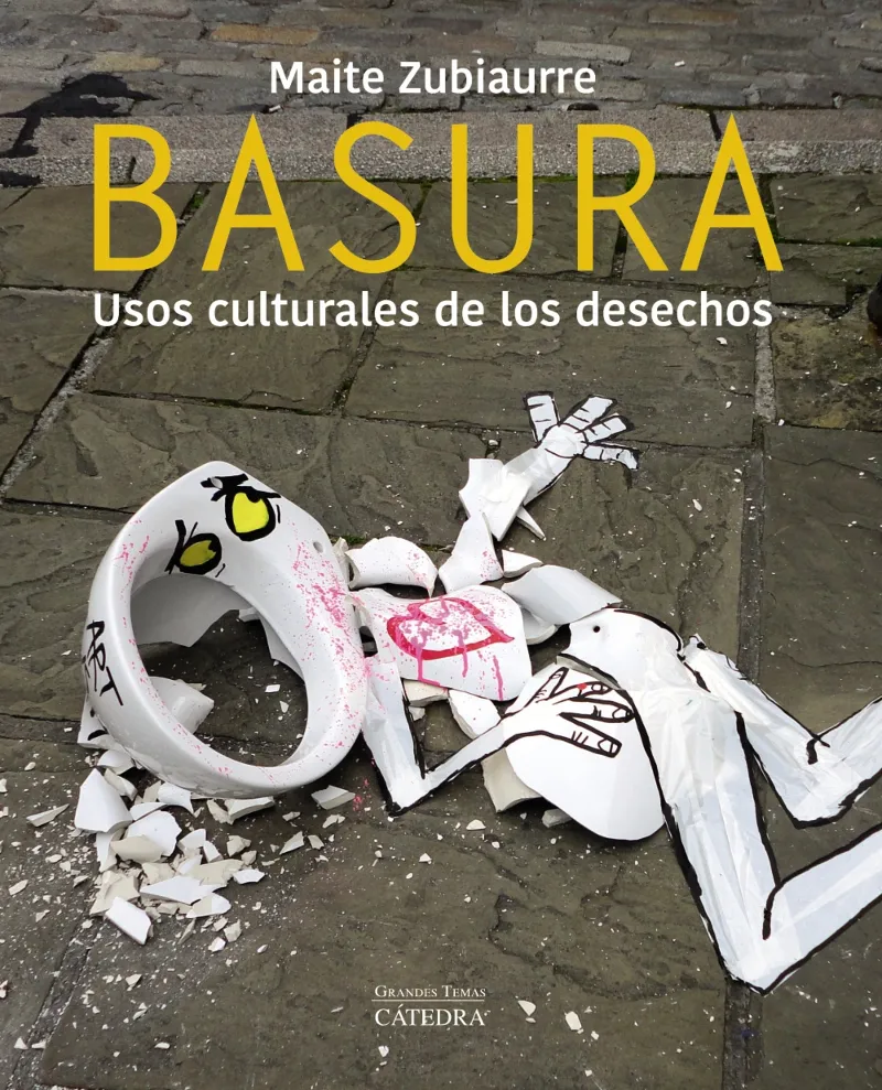 BASURA -USOS CULTURALES DE LOS DESECHOS-