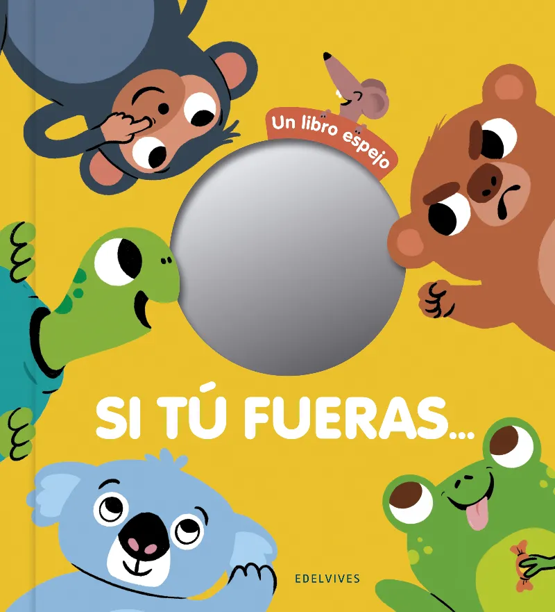 SI TÚ FUERAS... A PARTIR DE 1 AÑO INCLUYE ESPEJO)