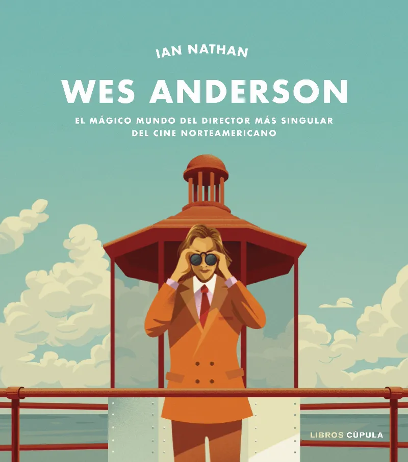 WES ANDERSON - EL MAGICO MUNDO DEL DIRECTOR MAS SINGULAR DEL CINE NORTEAMERICANO