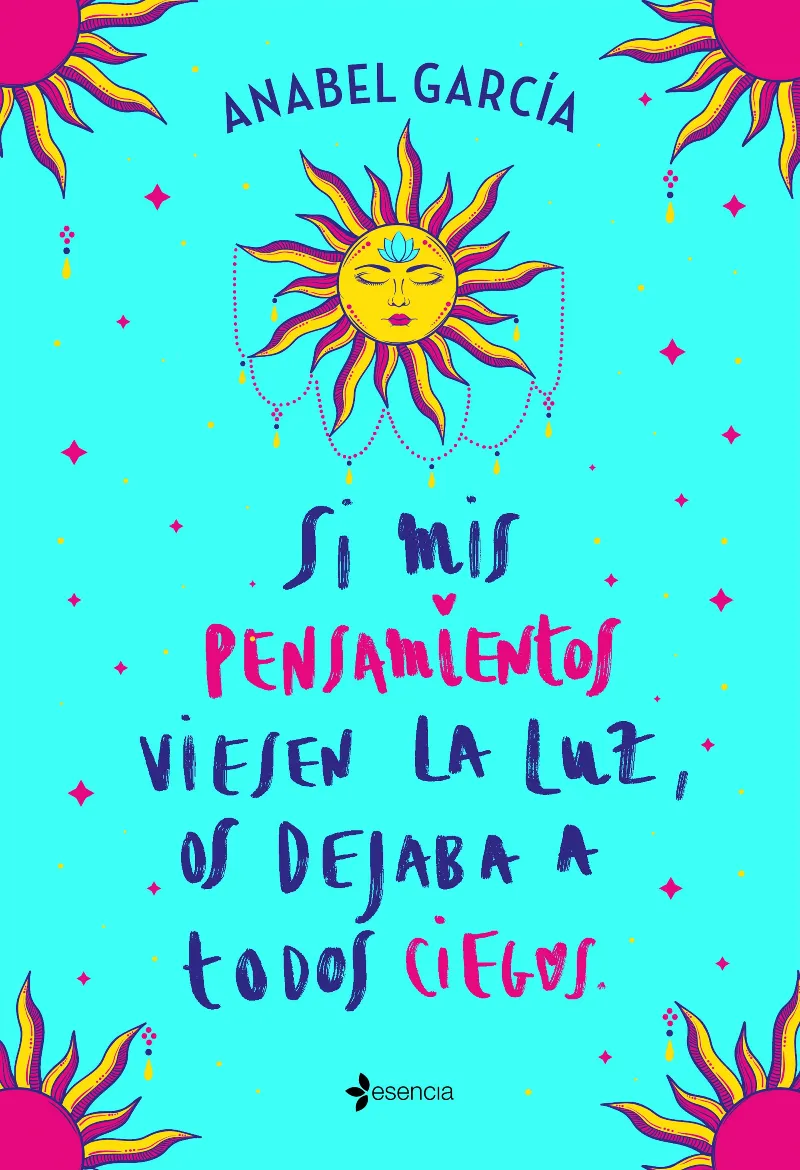 SI MIS PENSAMIENTOS VIESEN LA LUZ,OS DEJABA A TODOS CIEGOS