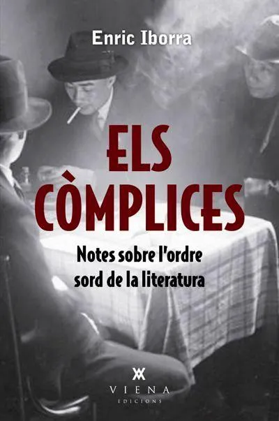 COMPLICES, ELS - NOTES SOBRE L'ORDRE SORD DE LA LITERATURA -