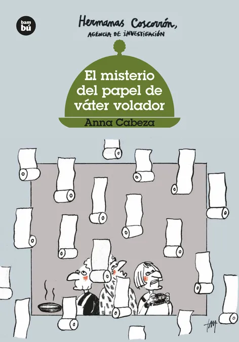 HERMANAS COSCORRÓN. AGENCIA DE INVESTIGACIÓN. EL MISTERIO DEL PAPEL DE VÁTER VOLADOR