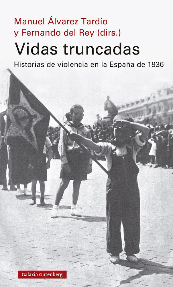 VIDAS TRUNCADAS - HISTORIAS DE VIOLENCIA EN LA ESPAÑA DE 1936
