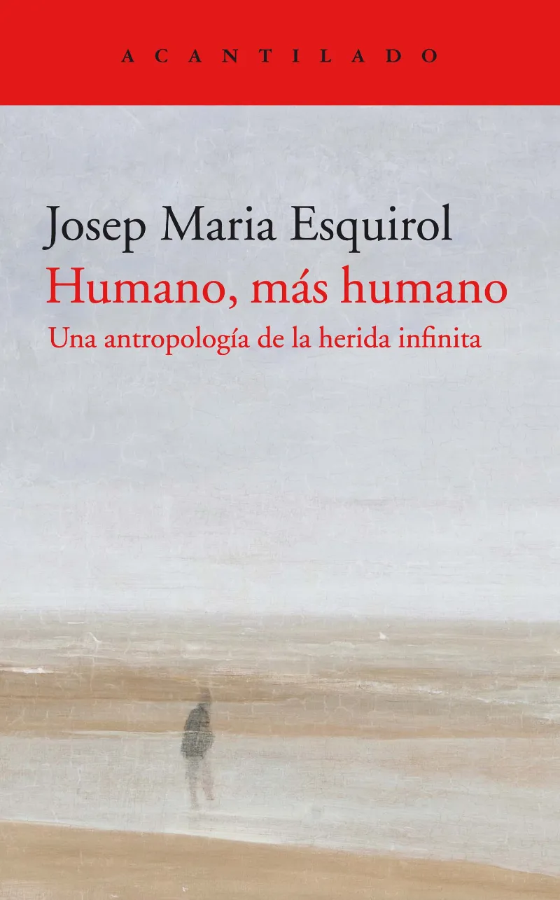 HUMANO MAS HUMANO : UNA ANTROPOLOGIA DE LA HERIDA INFINITA