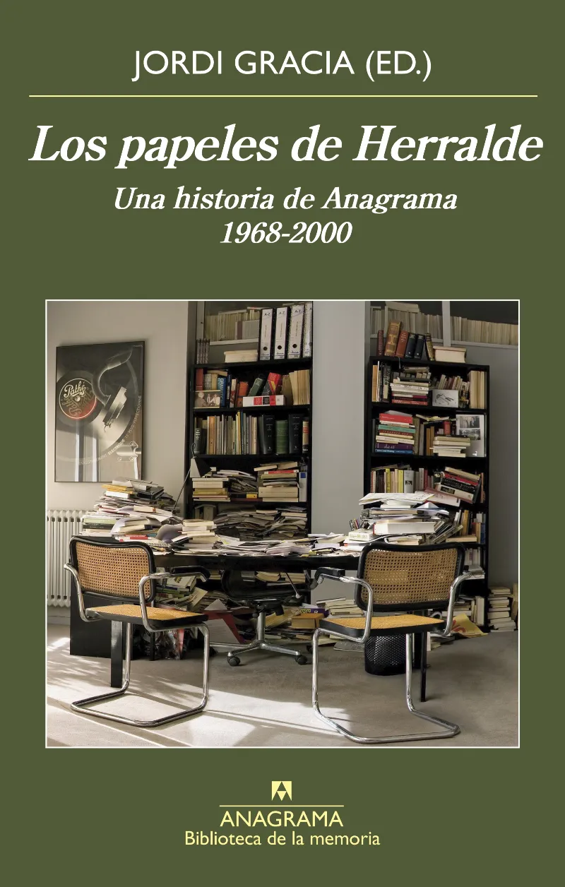 PAPELES DE HERRALDE, LOS - UNA HISTORIA DE ANAGRAMA 1968 -2000 -