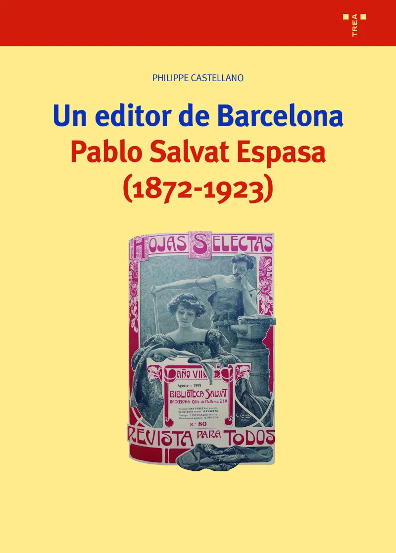 UN EDITOR A BARCELONA - PABLO SALVAT ESPASA 1872-1923 -