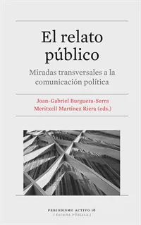 RELATO PUBLICO,EL - MIRADAS TRANSVERSALES A LA COMUNICACION POLITICA -