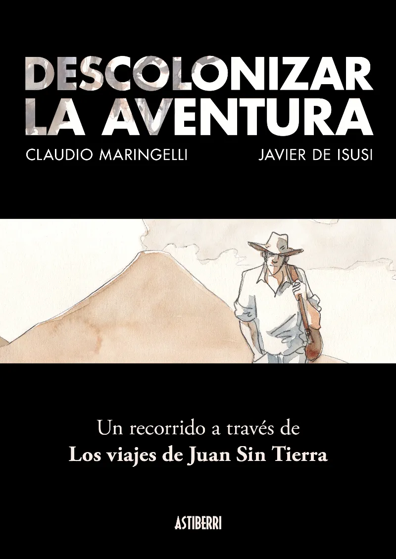 DESCOLONIZAR LA AVENTURA: UN RECORRIDO A TRAVES DE LOS VIAJES DE JUAN SIN TIERRA