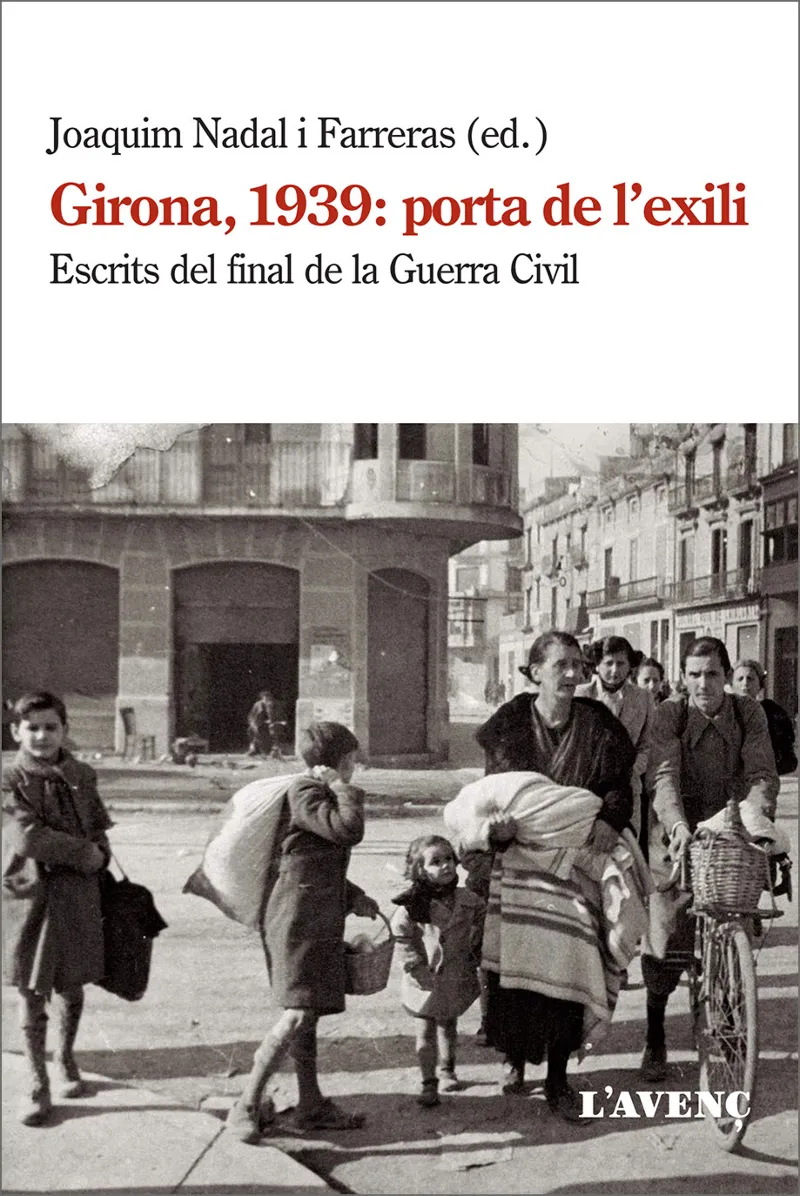 GIRONA 1939 PORTA DE L'EXILI.ESCRITS DEL FINAL DE LA GUERRA CIVIL