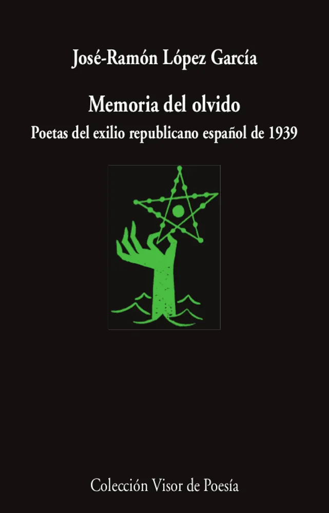 MEMORIA DEL OLVIDO - POETAS DEL EXILIO REPUBLICANO ESPAÑOL DE 1939 -
