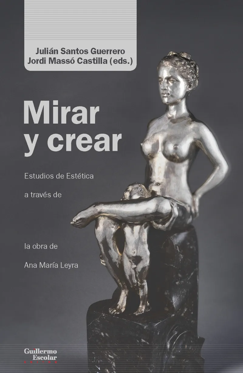 MIRAR Y CREAR - ESTUDIOS DE ESTETICA A TRAVES DELA OBRA DE ANA MARIA LEYRA -