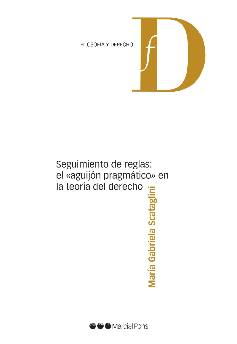 SEGUIMIENTO DE REGLAS: EL ®AGUIJON PRAGMATICO¯ EN LA TEORIA DEL DERECHO