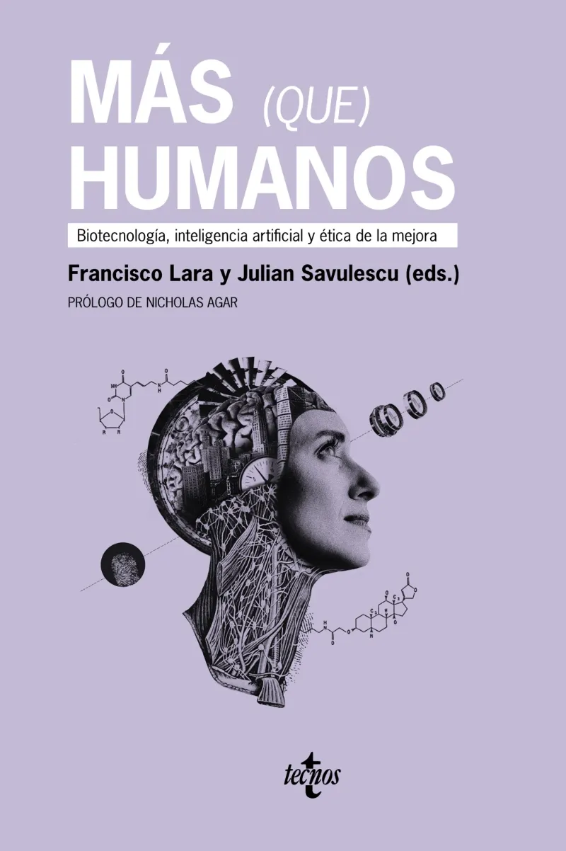 MAS QUE HUMANOS - BIOTECNOLOGIA INTELIGENCIA ARTIFICIAL Y ETICA DE LA MEJORA -
