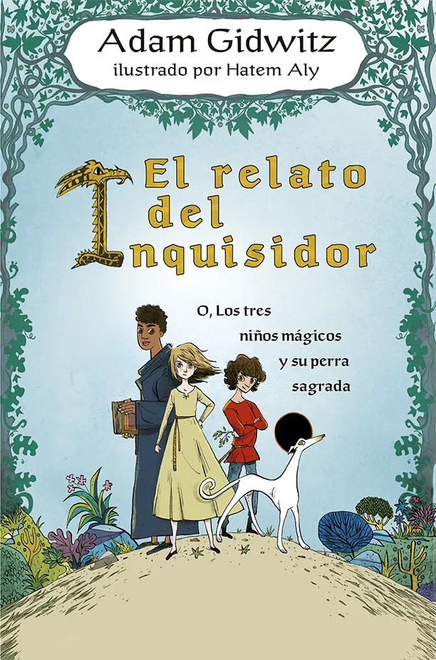 RELATO DEL INQUISDOR,EL -O LOS TRES NIÑOS MAGICOS Y SU PERRA SAGRADA -