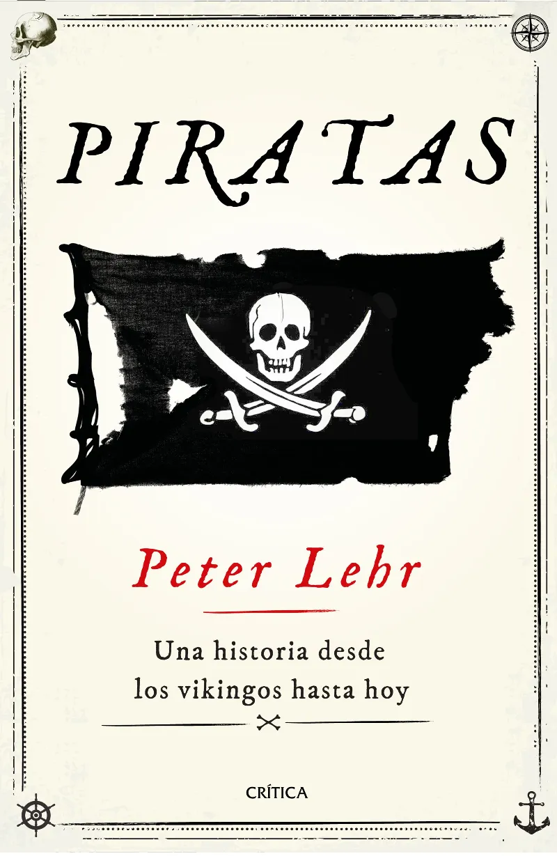 PIRATAS -UNA HISTORIA DESDS LOS VIKINGOS HASTA HOY-