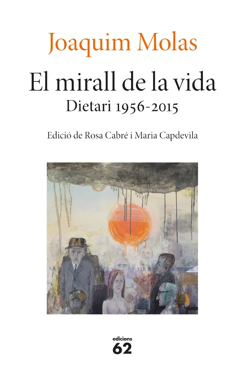 JOAQUIM MOLAS -EL MIRALL DE LA VIDA DIETARI 1956-2015 -