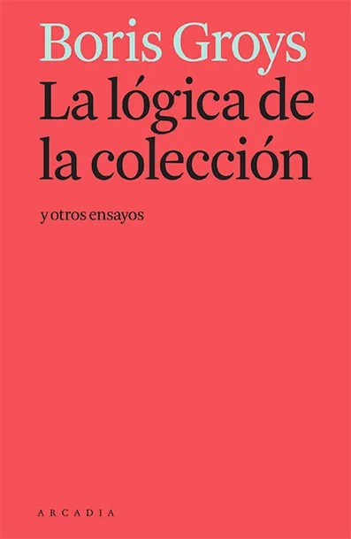 LOGICA DE LA COLECCION Y OTROS ENSAYOS, LA