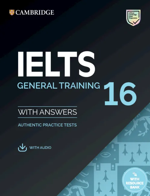 IELTS 16 GENERAL TRAINING STUDENT'S BOOK WITH ANSWERS WITH AUDIO WITH RESOURCE BANK