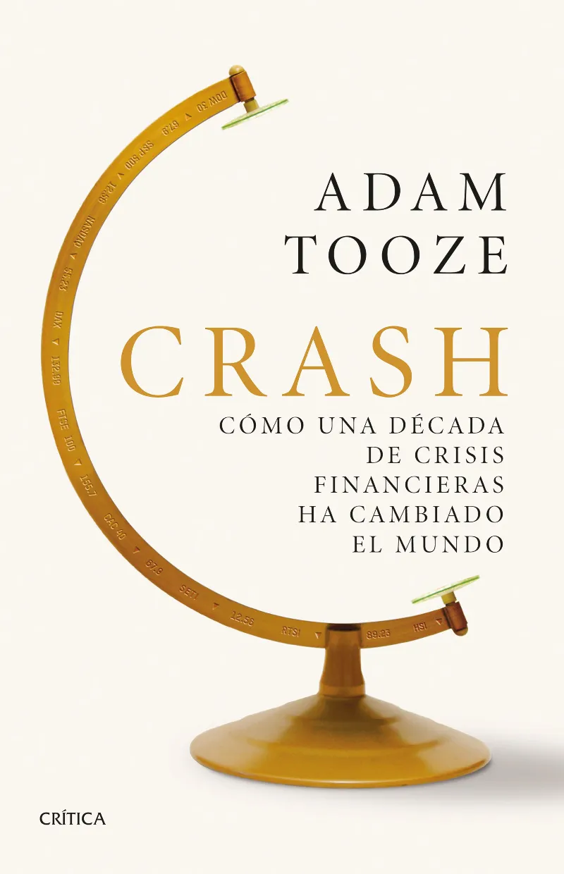 CRASH -COMO UNA DECADA DE CRISIS FINANCIERAS HAN CAMBIADO EL MUNDO-