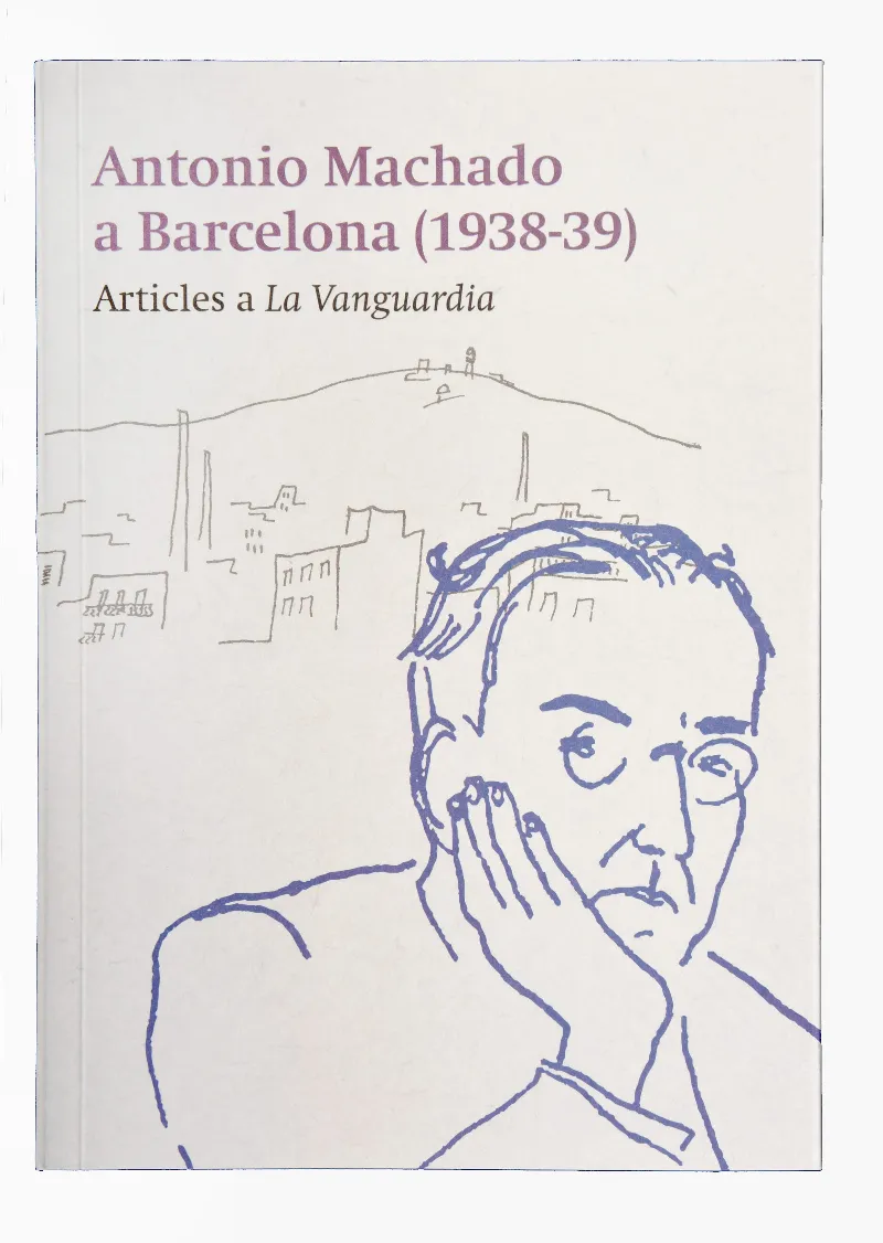 ANTONIO MACHADO A BARCELONA (1938-39)