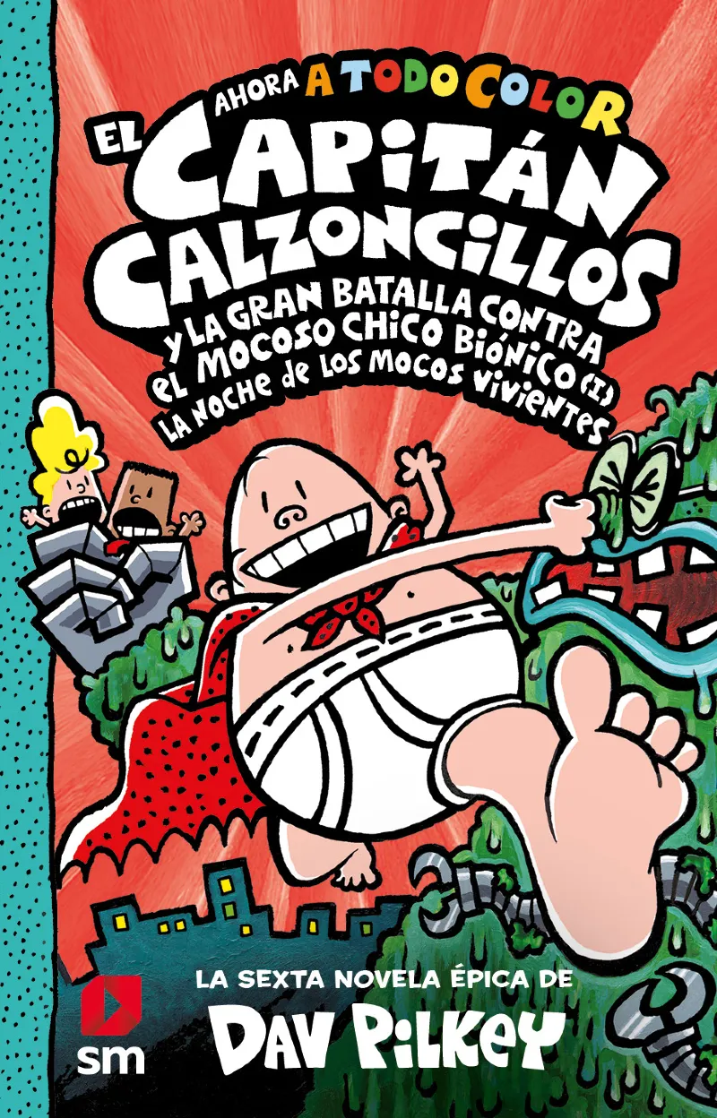 CAPITAN CALZONZILLOS Y LA GRAN BATALLA CONTRA EL MOCOSO CHICO BIONICO...