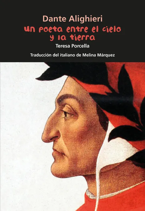 DANTE ALIGHIERI. UN POETA ENTRE EL CIELO Y LA TIERRA. BIOGRAFÍA JOVEN.