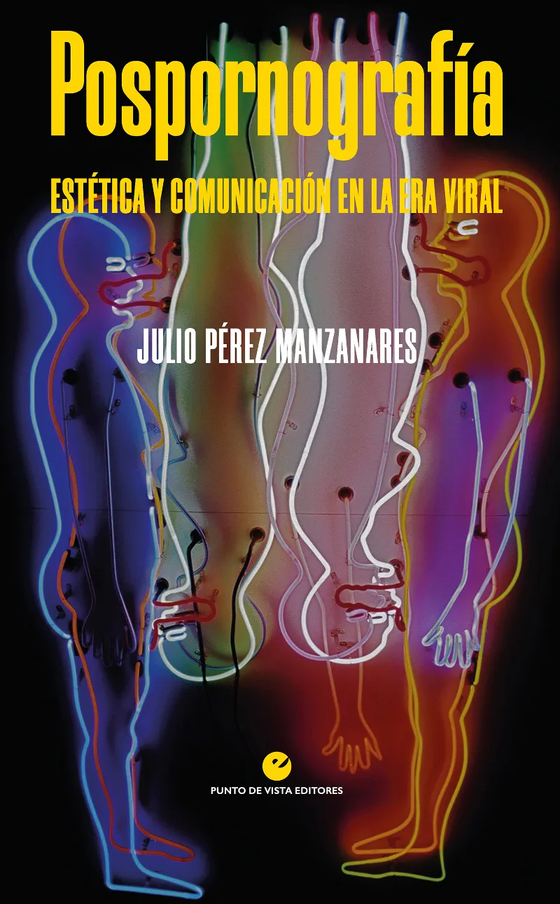 POSPORNOGRAFIA - ESTETICA Y COMUNICACION EN LA ERA VIRAL -