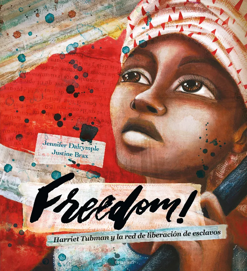 Freedom (Harriet Tubman y la red de Liberación de esclavos en Estados Unidos) - A partir de 10 años