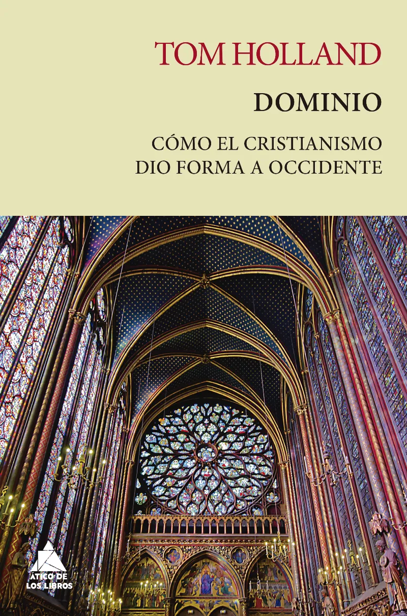 DOMINIO. COMO EL CRISTIANISMO DIO FORMA A OCCIDENTE