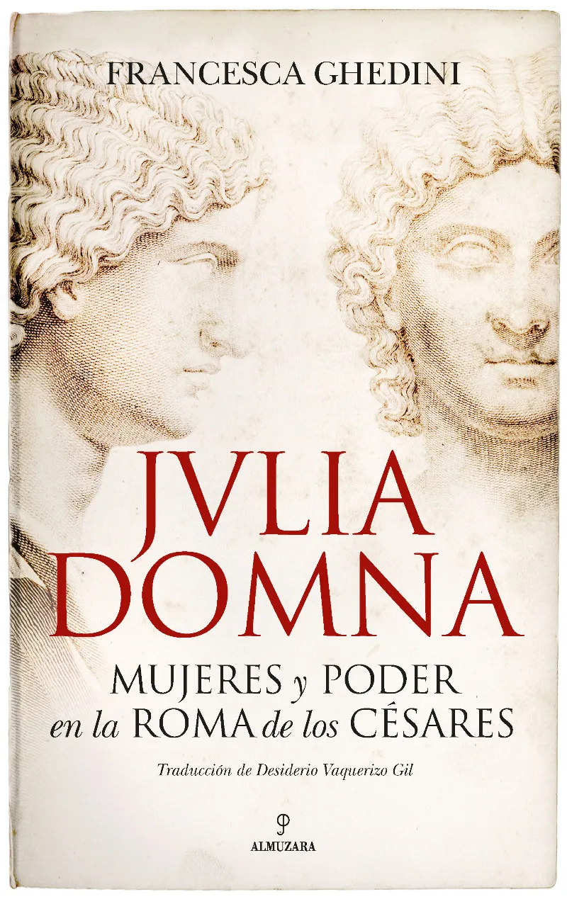 JULIA DOMNA - MEJERES Y PODER EN LA ROMA DE LOS CESARES -