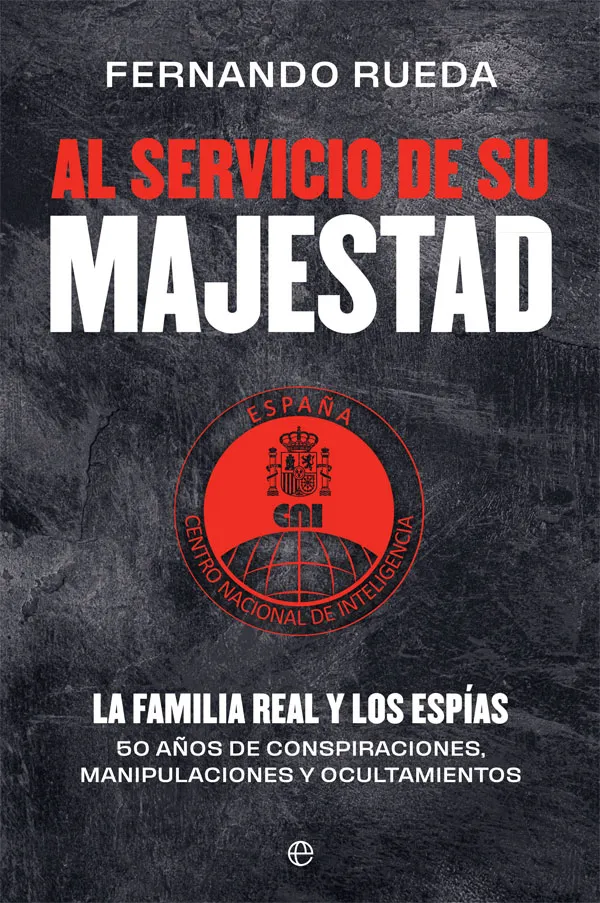 AL SERVICIO DE SU MAJESTAD -LA FAMILIA REAL Y LOS ESPIAS-