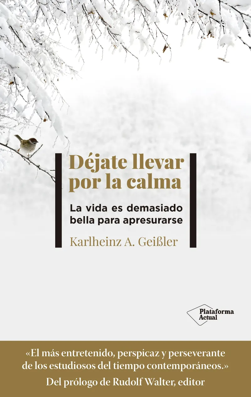 DEJATE LLEVAR POR LA CALMA - UNA VIDA ES DEMASIADO BELLA PARA APRESURARSE -
