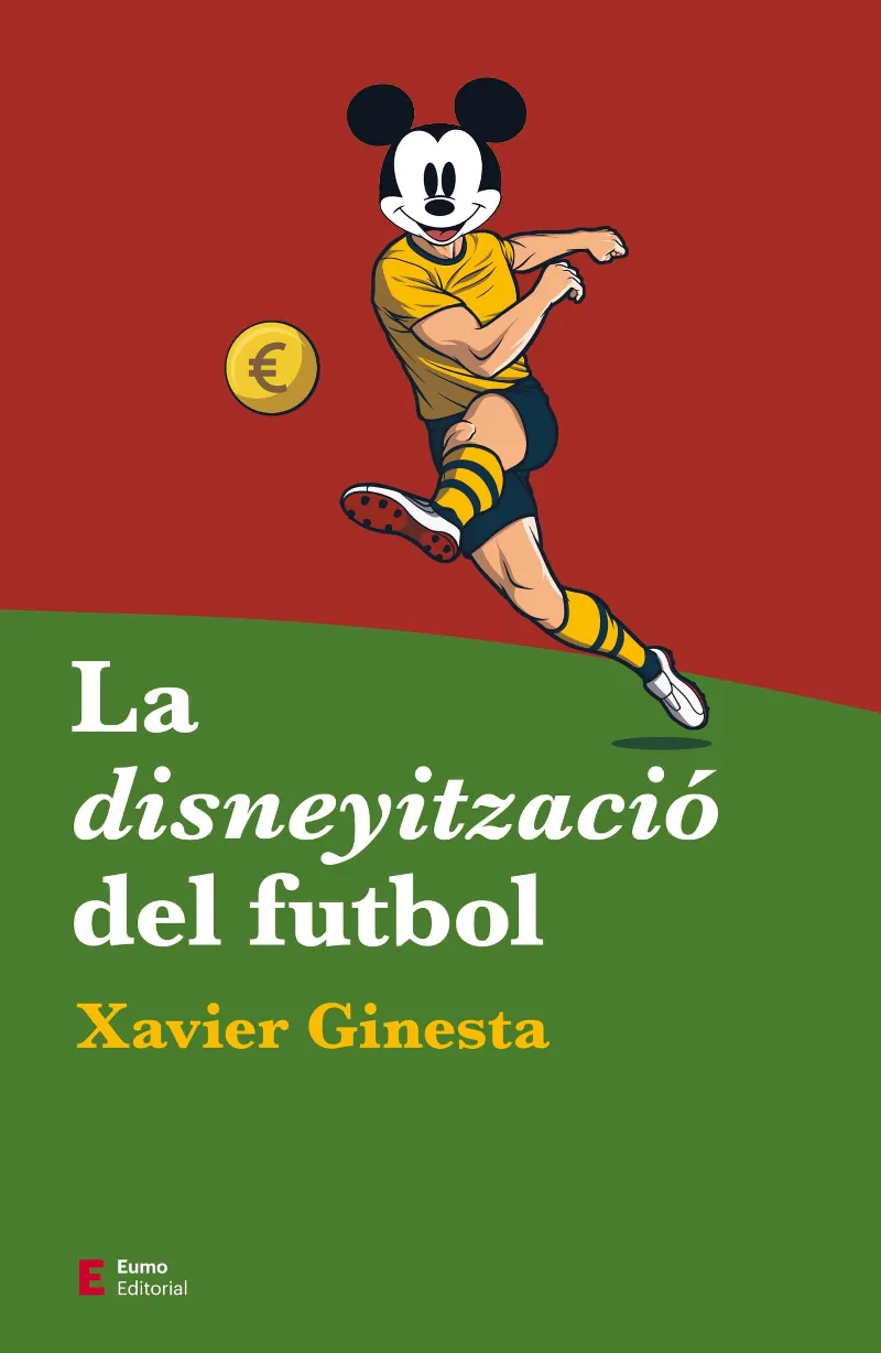 LA DISNEYITZACIO DEL FUTBOL
