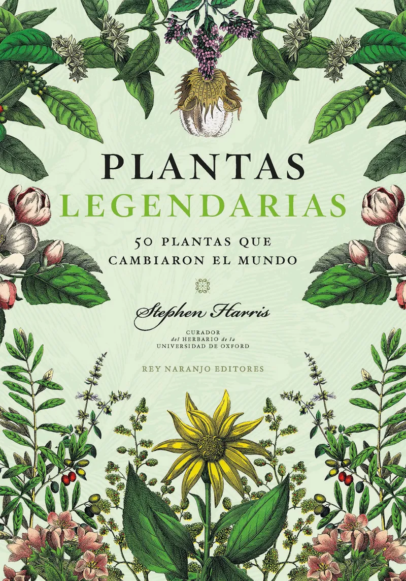 PLANTAS LEGENDARIAS: 50 PLANTAS QUE CAMBIARON EL MUNDO