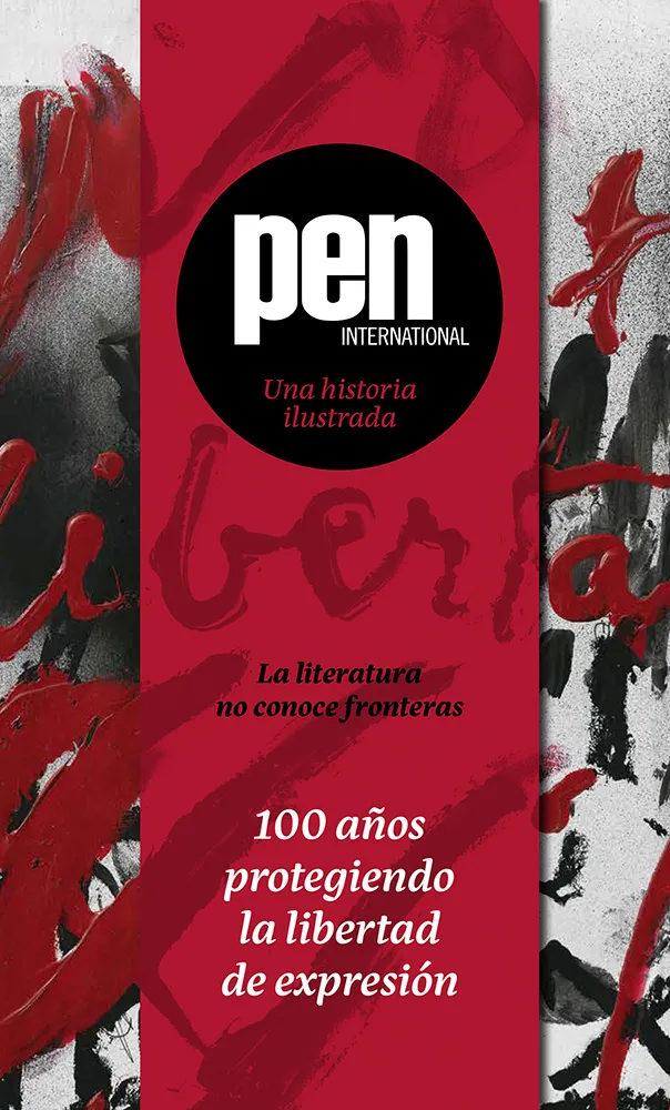 PEN INTERNACIONAL -100 AÑOS PROTEGIENDO LA LIBERTAD DE EXPRESION-