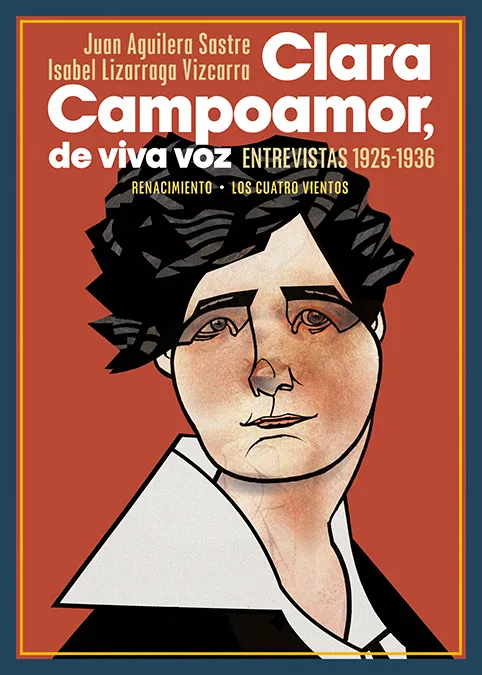 CLARA CAMPOAMOR DE VIVA VOZ -ENTREVISTAS 1925 - 1936 -