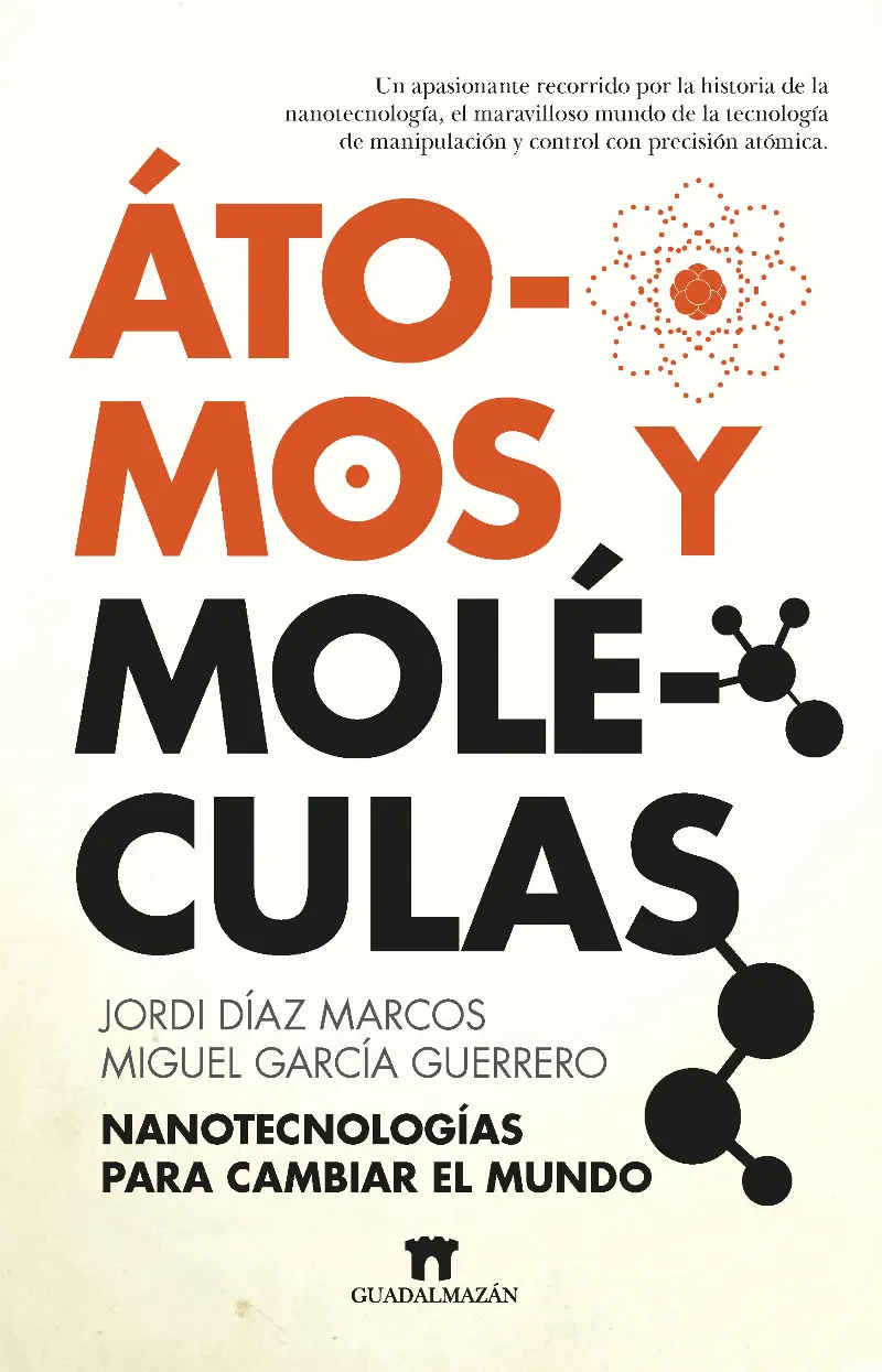 ATOMOS Y MOLECULAS - NANOTECNOLOGIAS PARA CAMBIAR EL MUNDO -