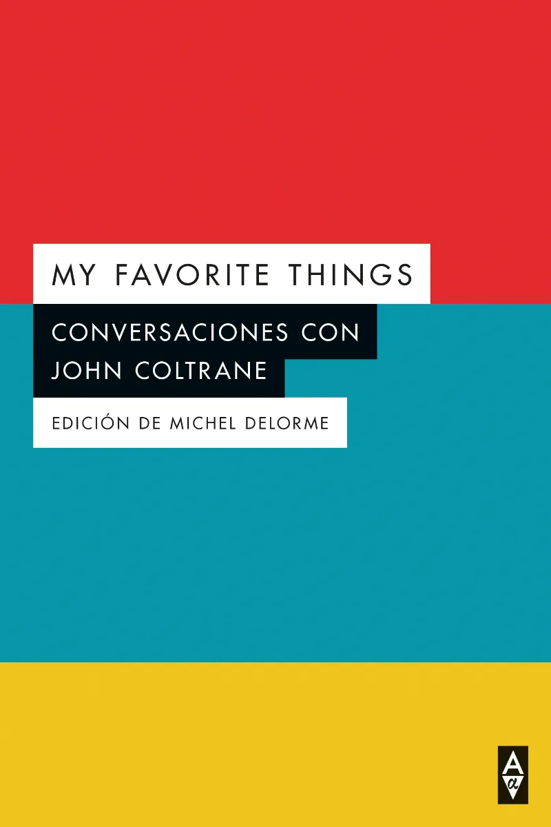 MY FAVORITE THINGS: CONVERSACIONES CON JOHN COLTRANE