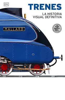 TRENES.LA HISTORIA VISUAL DEFINITIVA