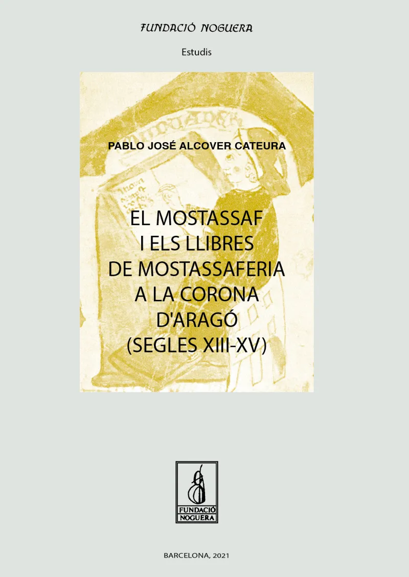 EL MOSTASSAF I ELS LLIBRES DE MOSTASSAFERIA A LA CORONA D'ARAGÓ (SEGLES XIII-XV)