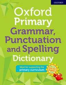 OXFORD PRIMARY GRAMMAR PUNCTUATION SPELLING DICTIONARY