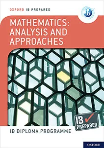 OXFORD IB DIPLOMA PROGRAMME: IB PREPARED: MATHEMATICS ANALYSIS AND APPROACHES