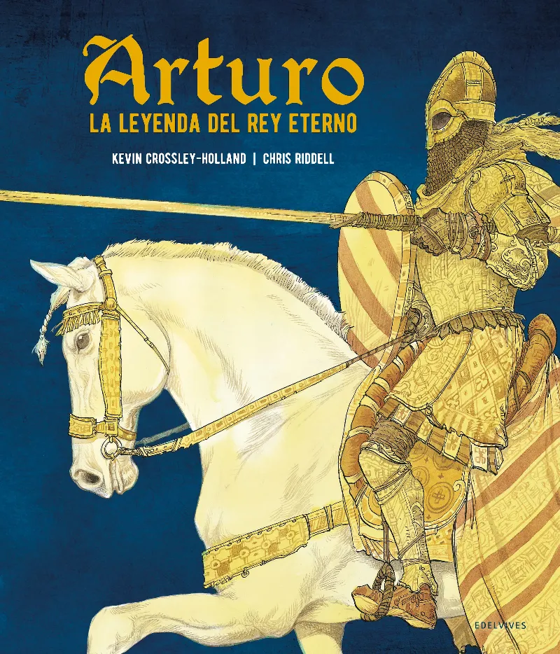 ARTURO. LA LEYENDA DEL REY ETERNO. A PARTIR DE 12 AÑOS. (LEYENDAS REY ARTURO; ILUSTRADO POR CHRIS RIDDELL)
